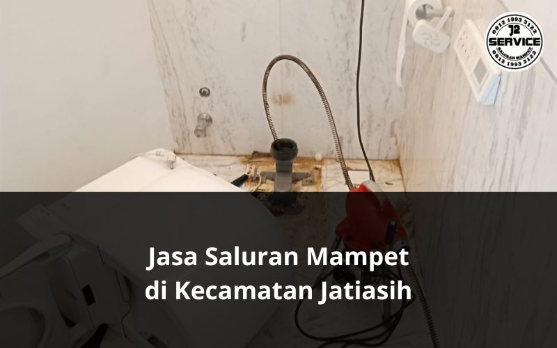Jasa Saluran Mampet di Kecamatan Jatiasih