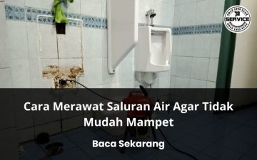 Cara Merawat Saluran Air Agar Tidak Mudah Mampet