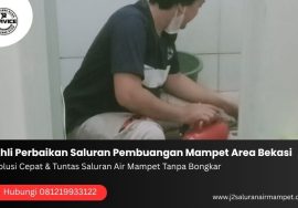 Ahli Perbaikan Saluran Pembuangan Mampet Area Bekasi