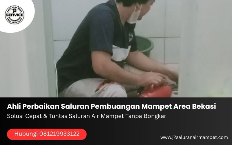 Ahli Perbaikan Saluran Pembuangan Mampet Area Bekasi