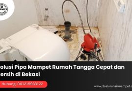 Solusi Pipa Mampet Rumah Tangga Cepat dan Bersih di Bekasi