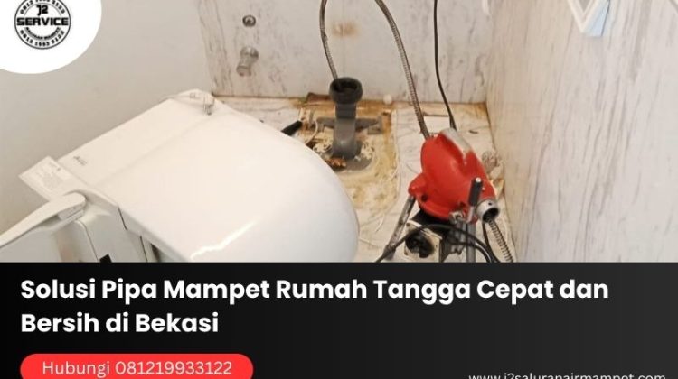 Solusi Pipa Mampet Rumah Tangga Cepat dan Bersih di Bekasi